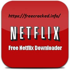 Free Netflix Downloader 5.0.12.530 Crack 