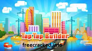 Tap Tap Builder Games 5.2.2 MOD APK Crack
