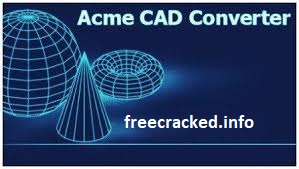 Acme CAD Converter v8.10.2.1542 Crack
